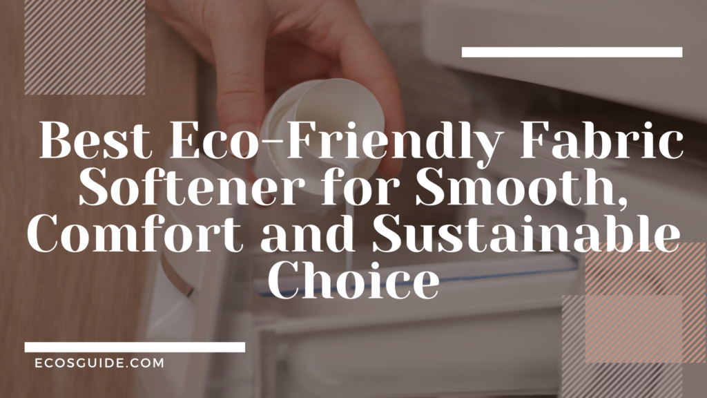 5 Best EcoFriendly Fabric Softener For Your Laundry In 2024